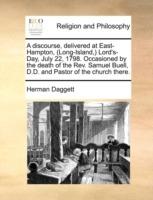 A Discourse, Delivered at East-Hampton, (Long-Island, ) Lord's-Day, July 22, 1798. Occasioned by the Death of the Rev. Samuel Buell, D.D. and Pastor of the Church There. - Herman Daggett - cover