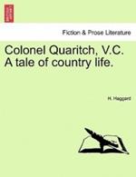 Colonel Quaritch, V.C. a Tale of Country Life.
