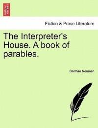 The Interpreter's House. a Book of Parables. - Berman Neuman - cover