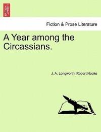 A Year Among the Circassians. - J A Longworth,Robert Hooke - cover