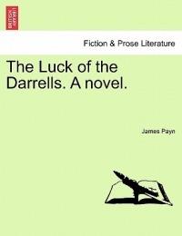 The Luck of the Darrells. a Novel. - James Payn - cover