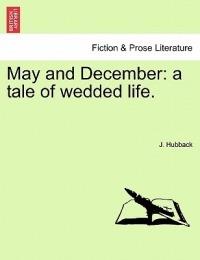May and December: a tale of wedded life. - J Hubback - cover