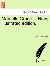 Marcella Grace ... New, Illustrated Edition. - Rosa Mulholland - cover