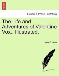 The Life and Adventures of Valentine Vox.. Illustrated. - Henry Cockton - cover
