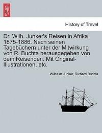 Dr. Wilh. Junker's Reisen in Afrika 1875-1886. Nach seinen Tagebuchern unter der Mitwirkung von R. Buchta herausgegeben von dem Reisenden. Mit Original-Illustrationen, etc. Zweiter Band. - Wilhelm Junker,Richard Buchta - cover