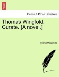 Thomas Wingfold, Curate. [A Novel.] - George MacDonald - cover