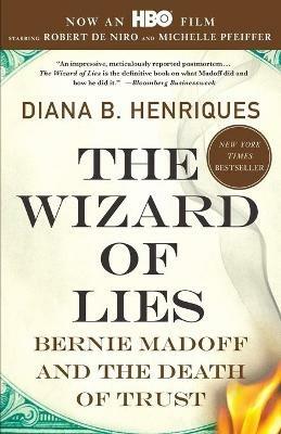 The Wizard of Lies: Bernie Madoff and the Death of Trust - Diana B Henriques - cover