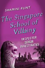 The Singapore School of Villainy: Inspector Singh Investigates