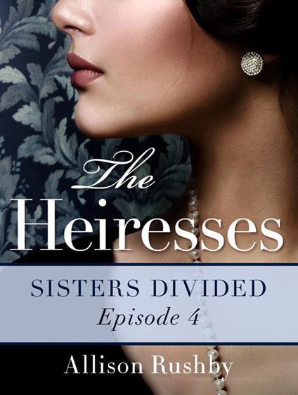 The Heiresses #4 - Allison Rushby - ebook