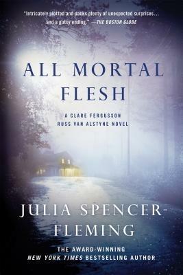All Mortal Flesh: A Clare Fergusson and Russ Van Alstyne Mystery - Julia Spencer-Fleming - cover