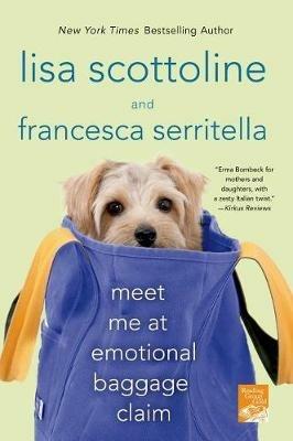 Meet Me at Emotional Baggage Claim - Lisa Scottoline,Francesca Serritella - cover