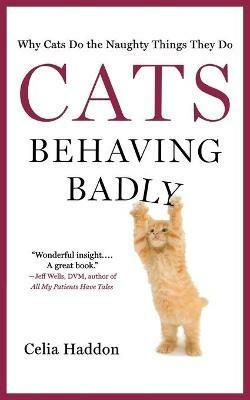 Cats Behaving Badly - Celia Haddon - cover