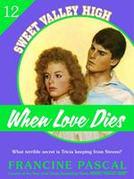 When Love Dies (Sweet Valley High #12)