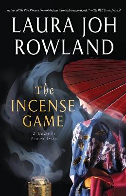 The Incense Game: A Novel of Feudal Japan - Laura Joh Rowland - cover