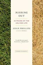 Missing Out: In Praise of the Unlived Life