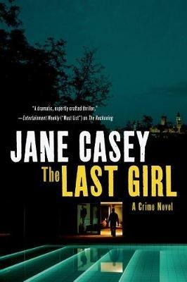 The Last Girl: A Crime Novel - Jane Casey - cover