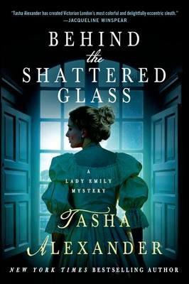 Behind the Shattered Glass - Tasha Alexander - cover
