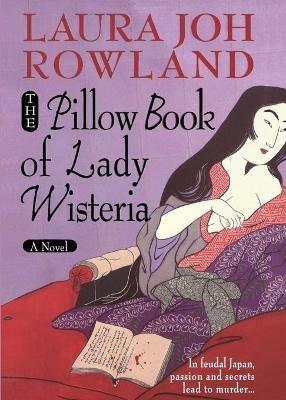 The Pillow Book of Lady Wisteria - Laura Joh Rowland - cover