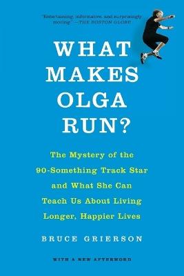 What Makes Olga Run? - Bruce Grierson - cover