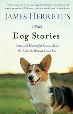 James Herriot's Dog Stories: Warm and Wonderful Stories about the Animals Herriot Loves Best