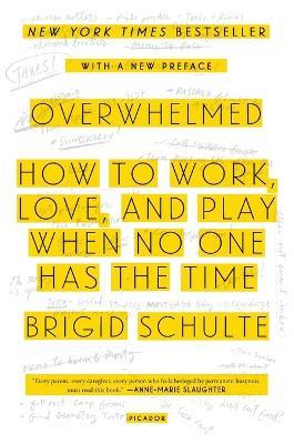Overwhelmed: How to Work, Love, and Play When No One Has the Time - Brigid Schulte - cover