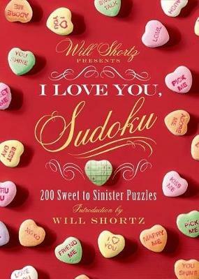 Will Shortz Presents I Love You, Sudoku!: 200 Sweet to Sinister Puzzles - cover