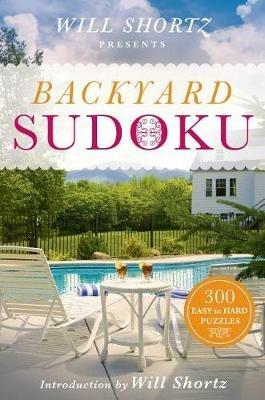 Will Shortz Presents Backyard Sudoku: 300 Easy to Hard Puzzles - Will Shortz - cover