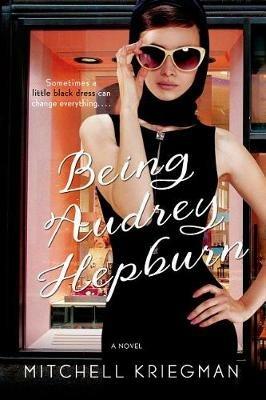 Being Audrey Hepburn - Mitchell Kriegman - cover