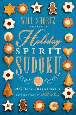 Will Shortz Presents Holiday Spirit Sudoku: 300 Easy to Hard Puzzles - cover
