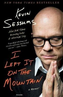 I Left It on the Mountain: A Memoir - Kevin Sessums - cover