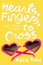 Hearts, Fingers, and Other Things to Cross