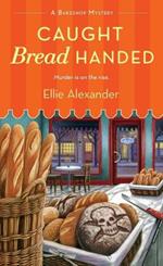 Caught Bread Handed: A Bakeshop Mystery