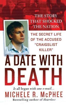 A Date with Death: The Secret Life of the Accused Craigslist Killer - Michele R McPhee - cover