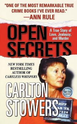 Open Secrets: A True Story of Love, Jealousy, and Murder - Carlton Stowers - cover