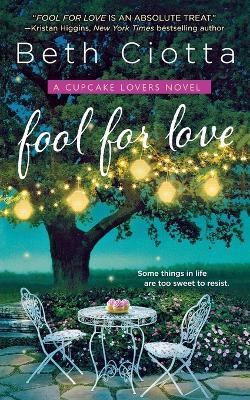 Fool for Love: A Cupcake Lovers Novel - Beth Ciotta - cover