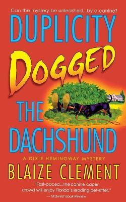 Duplicity Dogged the Dachshund - Blaize Clement - cover