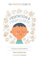 The Headspace Guide to Meditation and Mindfulness: How Mindfulness Can Change Your Life in Ten Minutes a Day