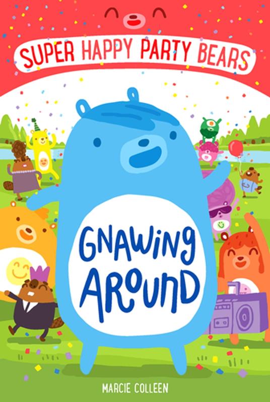 Super Happy Party Bears: Gnawing Around - Marcie Colleen,Steve James - ebook