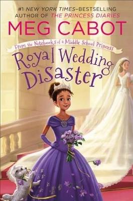 Royal Wedding Disaster: From the Notebooks of a Middle School Princess - Meg Cabot - cover
