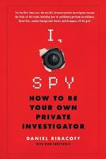 I, Spy: How to Be Your Own Private Investigator