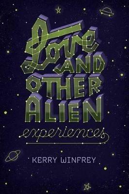 Love and Other Alien Experiences - Kerry Winfrey - cover