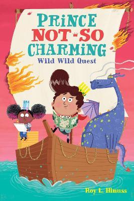 Prince Not-So Charming: Wild Wild Quest - Roy L. Hinuss - cover