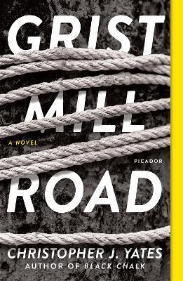 Grist Mill Road: A Novel - Christopher J. Yates - cover