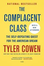 The Complacent Class: The Self-Defeating Quest for the American Dream