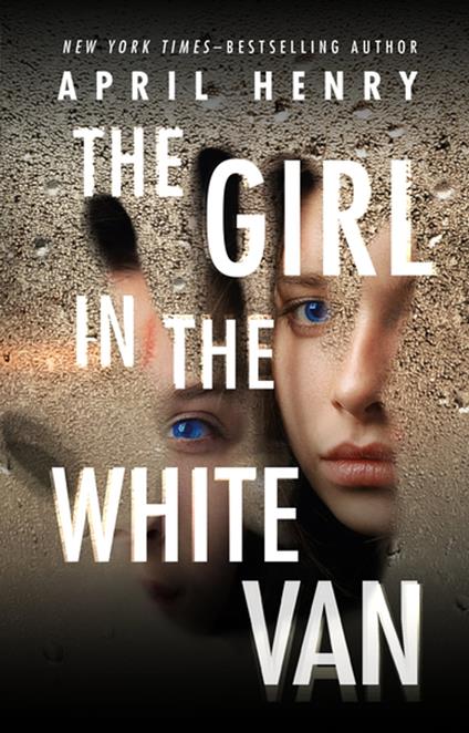 The Girl in the White Van - April Henry - ebook
