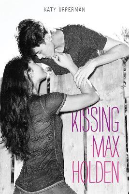 Kissing Max Holden - Katy Upperman - cover