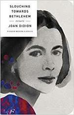 Slouching Towards Bethlehem: Essays