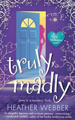 Truly, Madly: A Lucy Valentine Novel - Heather Webber - cover
