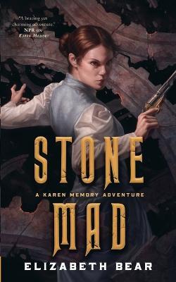 Stone Mad: A Karen Memory Adventure - Elizabeth Bear - cover