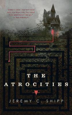 The Atrocities - Jeremy C. Shipp - cover